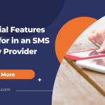 5 Essential Features to Look for in an SMS Gateway Provider