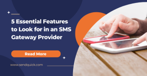 Read more about the article 5 Essential Features to Look for in an SMS Gateway Provider