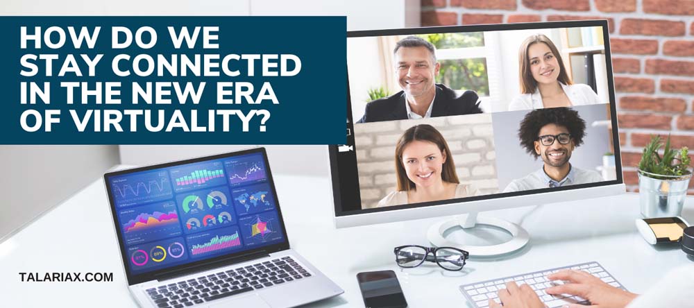 You are currently viewing How do we stay connected in the new era of virtuality?