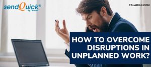 Read more about the article How to overcome disruptions in unplanned work?