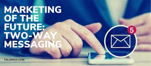 Read more about the article Marketing of the Future: Two-Way Messaging