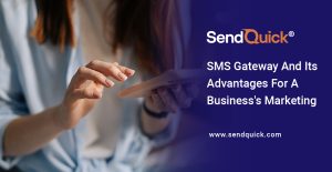 Read more about the article SMS Gateway And Its Advantages For A Business’s Marketing