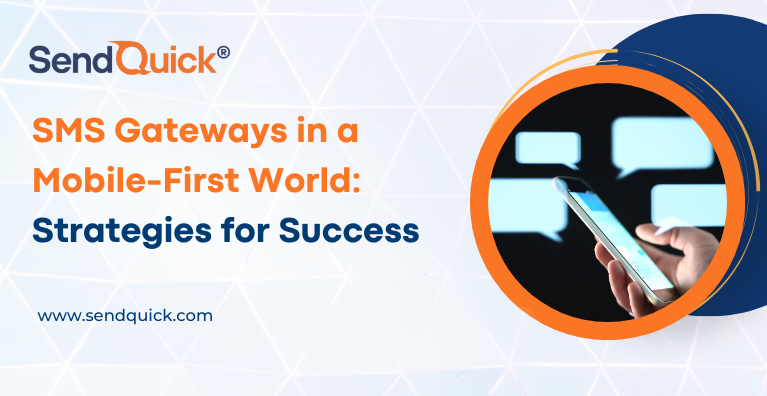 You are currently viewing SMS Gateways in a Mobile-First World: Strategies for Success