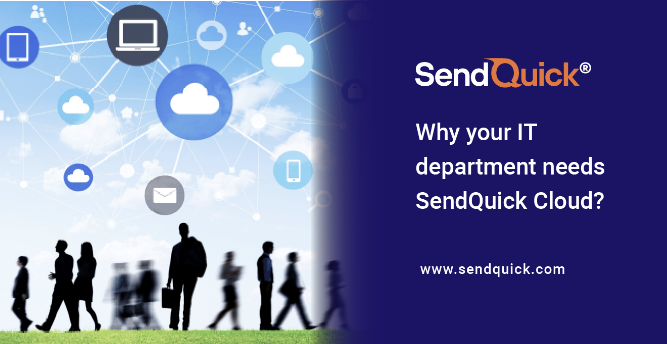 You are currently viewing Why your IT department needs SendQuick Cloud?