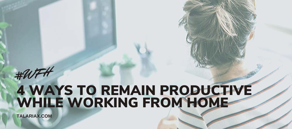 You are currently viewing 4 ways to remain productive while working from home